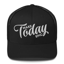 Make Today Epic Trucker Hat - Swash Peak