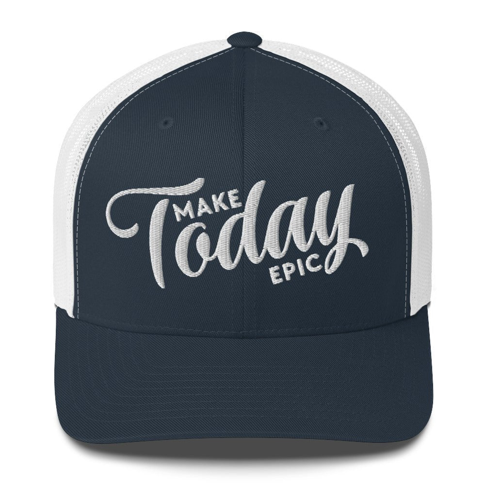 Make Today Epic Trucker Hat - Swash Peak