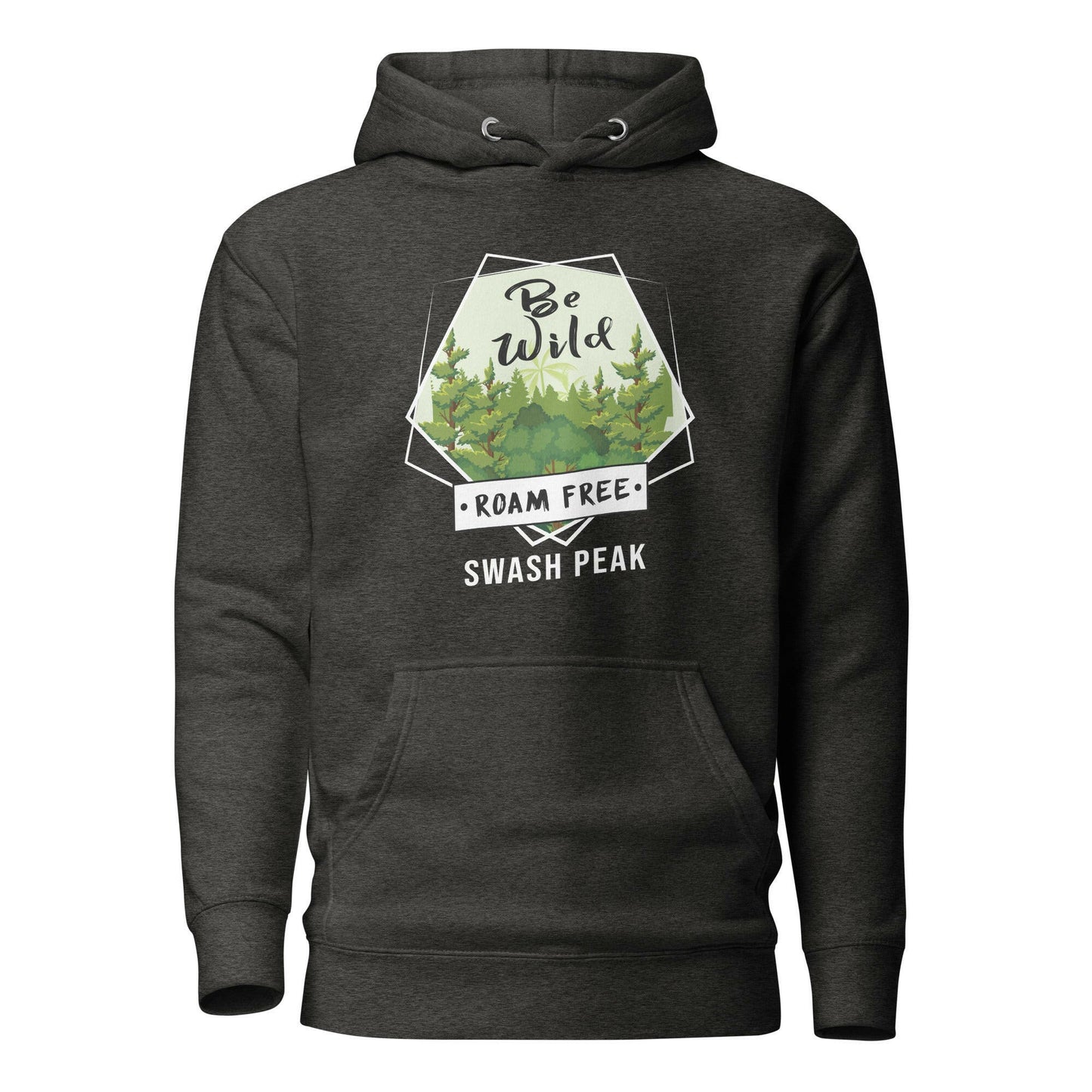 Be Wild Roam Free Unisex Hoodie - Swash Peak