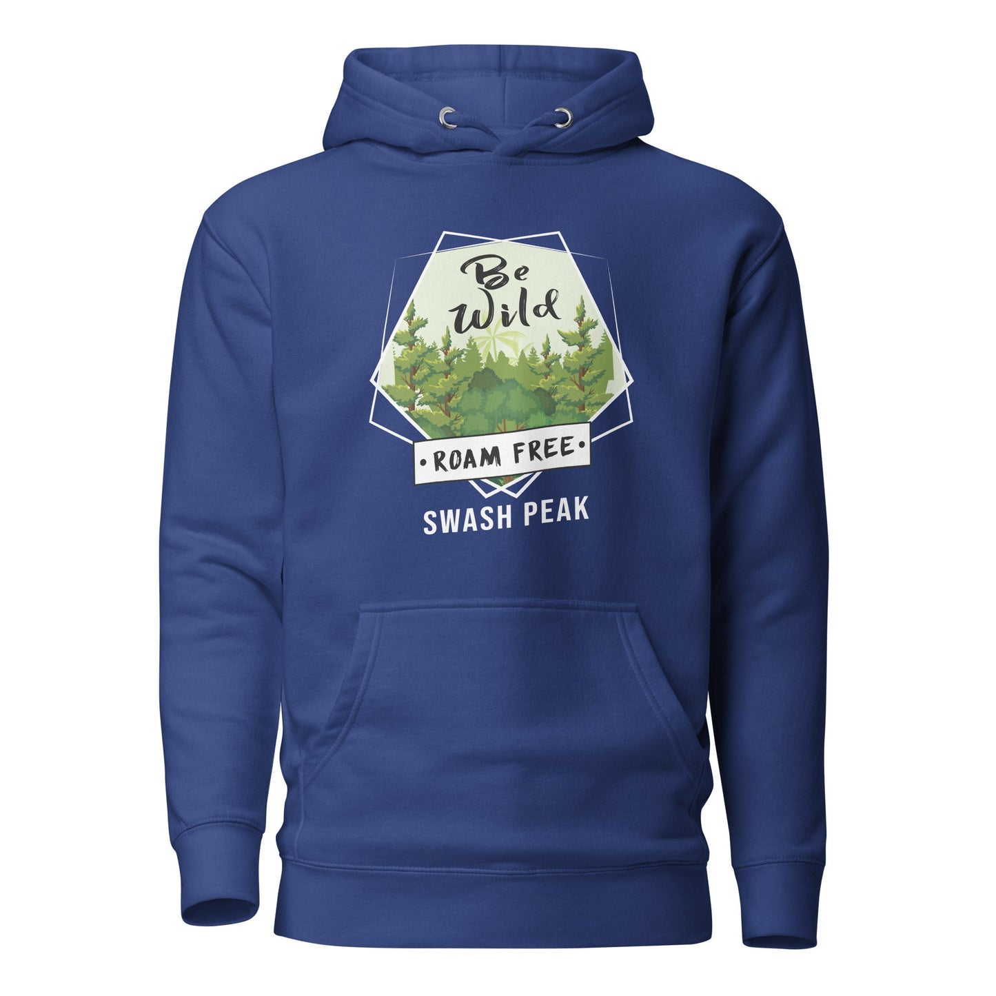 Be Wild Roam Free Unisex Hoodie - Swash Peak