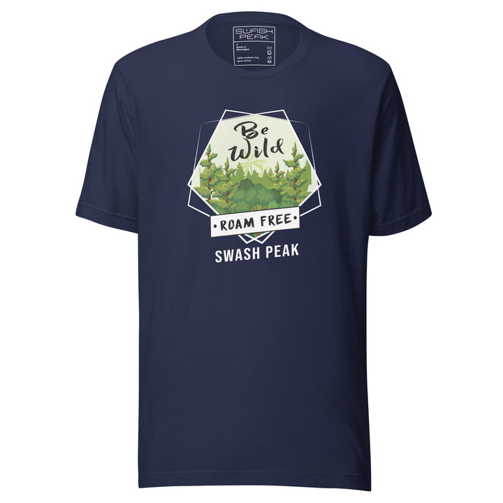 Be Wild Roam Free Unisex Tee - Swash Peak