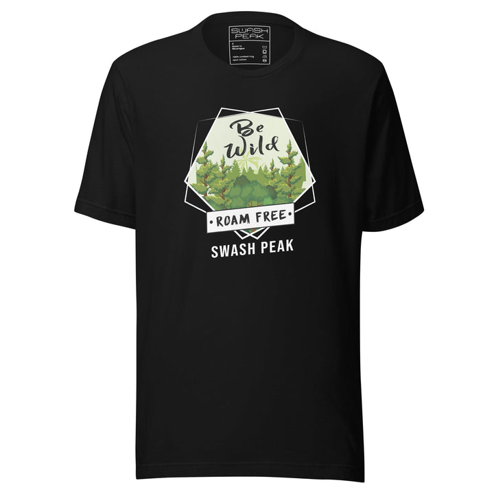 Be Wild Roam Free Unisex Tee - Swash Peak