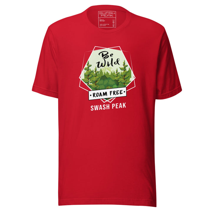 Be Wild Roam Free Unisex Tee - Swash Peak