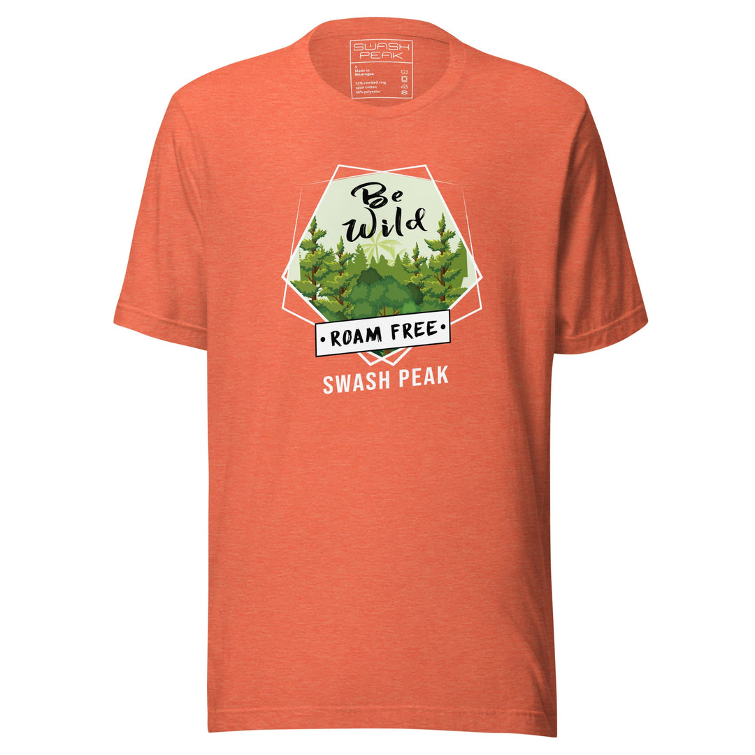 Be Wild Roam Free Unisex Tee - Swash Peak