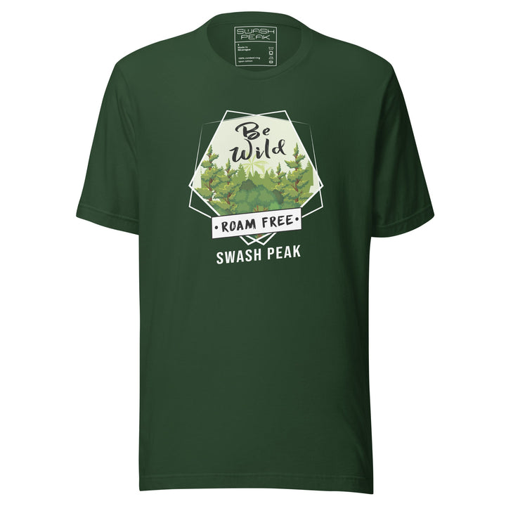 Be Wild Roam Free Unisex Tee - Swash Peak
