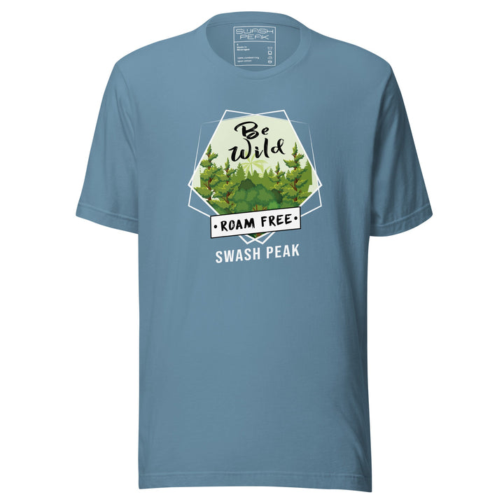 Be Wild Roam Free Unisex Tee - Swash Peak
