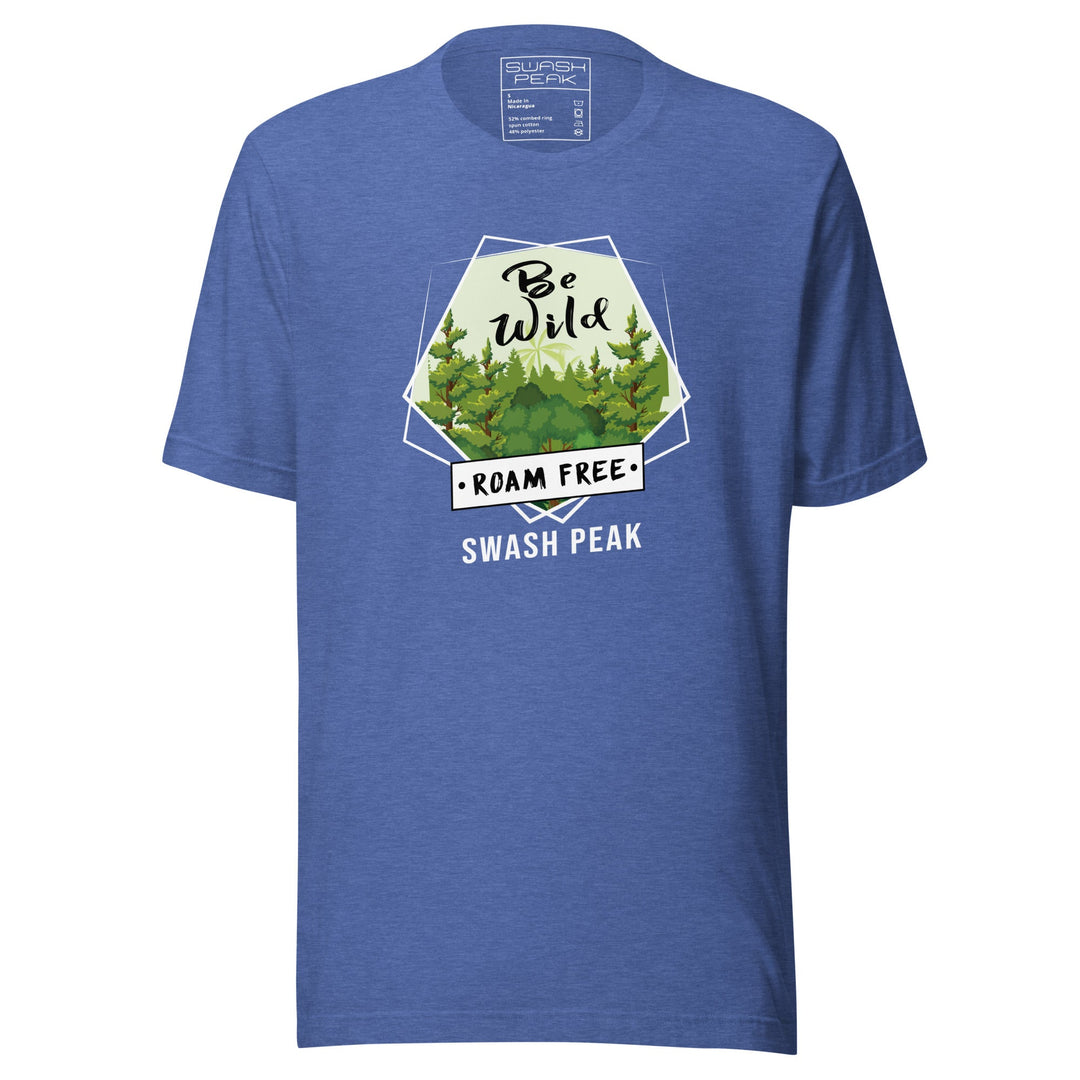Be Wild Roam Free Unisex Tee - Swash Peak