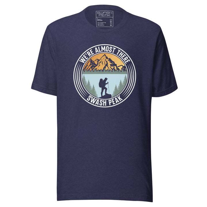 We're Almost There Unisex Tee - Swash Peak
