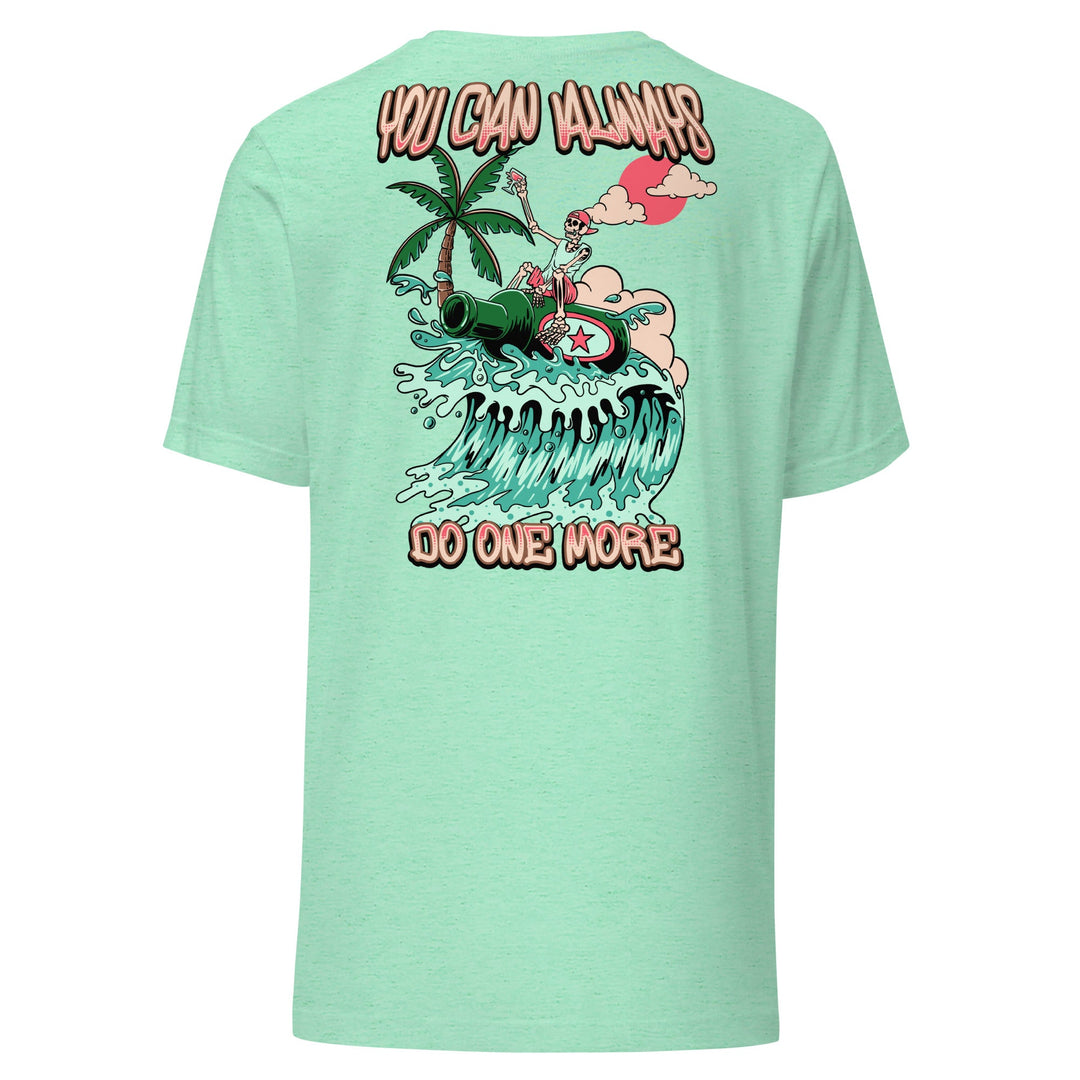 You Can Always Do One More Unisex Tee - Swash Peak