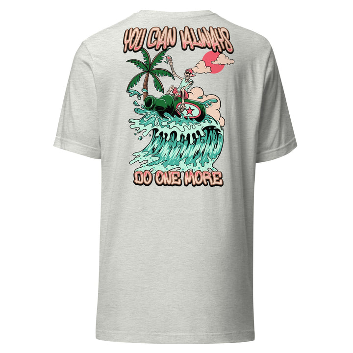 You Can Always Do One More Unisex Tee - Swash Peak