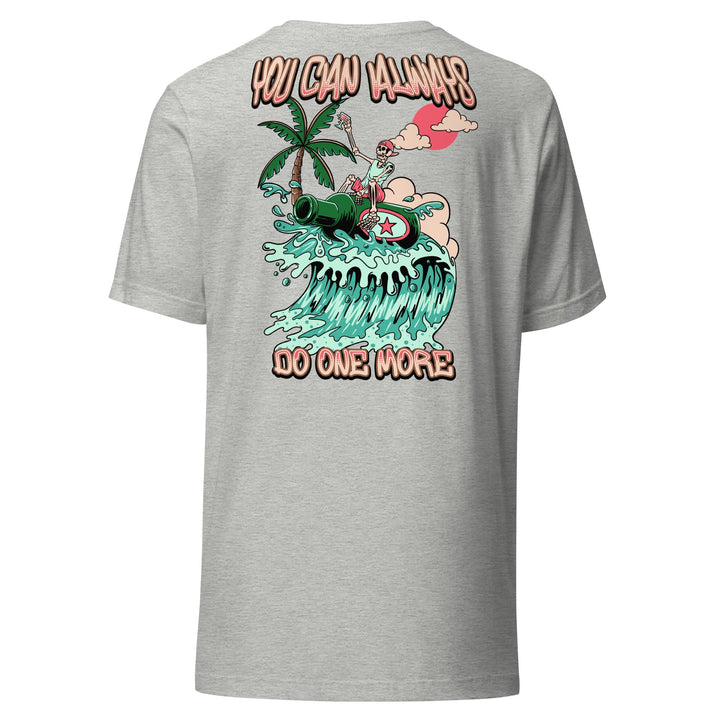 You Can Always Do One More Unisex Tee - Swash Peak